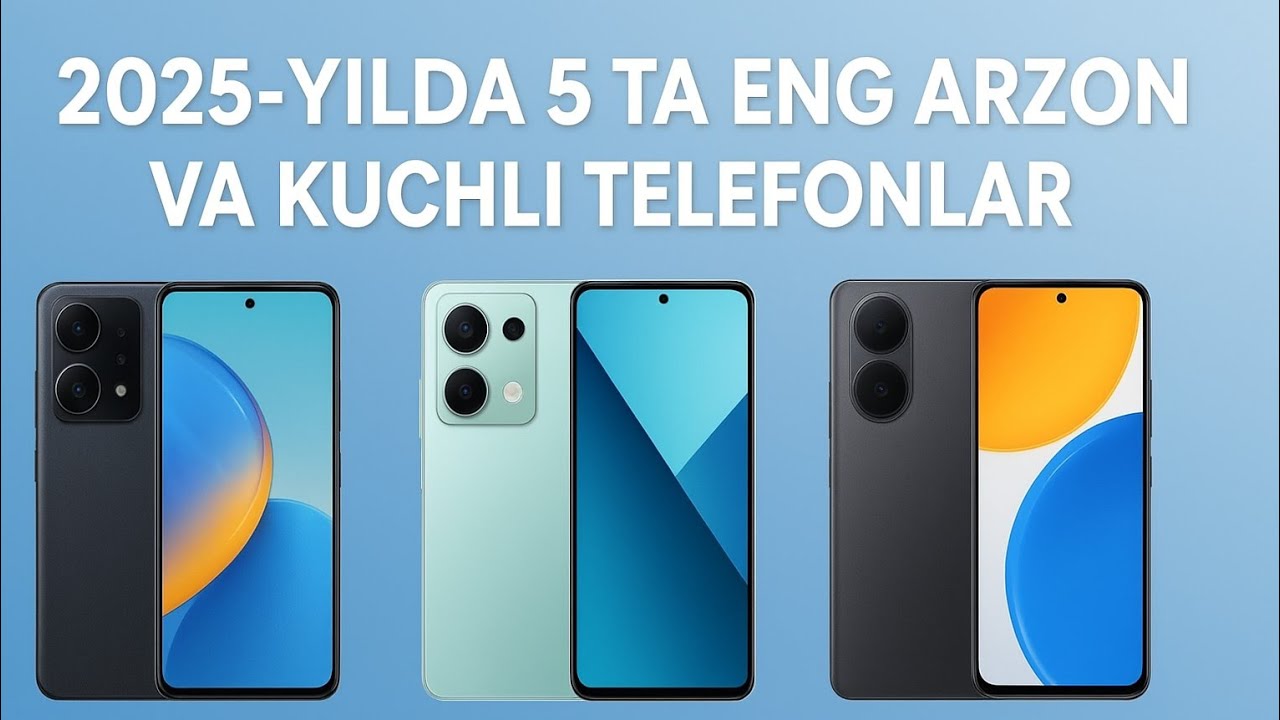 2025-yildagi Arzon va kuchli telefonlar🔥