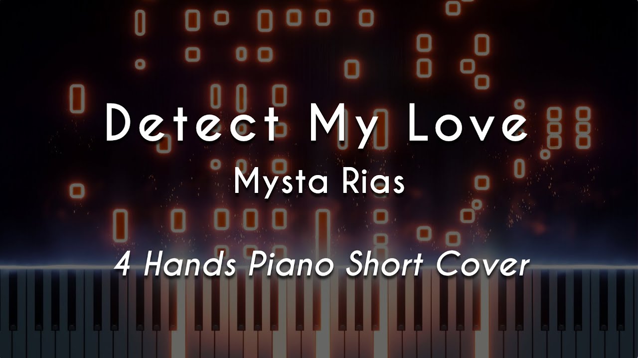 [Cover] Detect My Love - Mysta Rias | 4 Hands Piano Short ver.