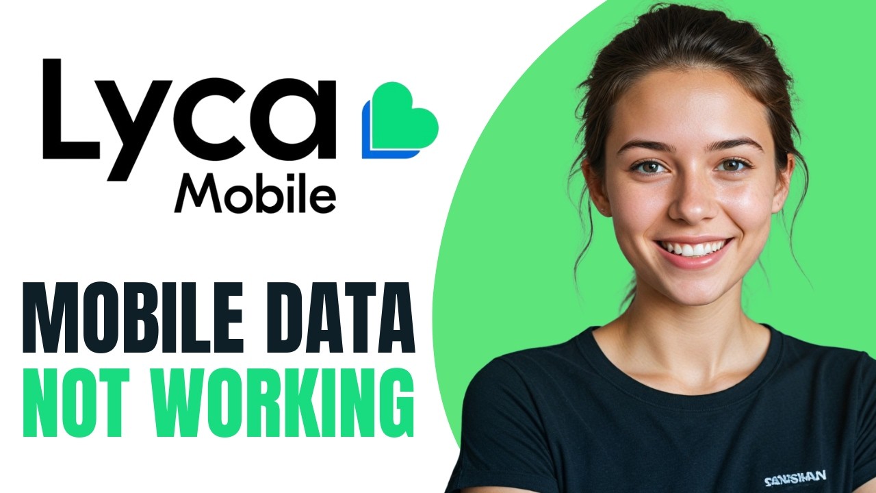 How to Fix Lycamobile Mobile Data Not Working [2026]