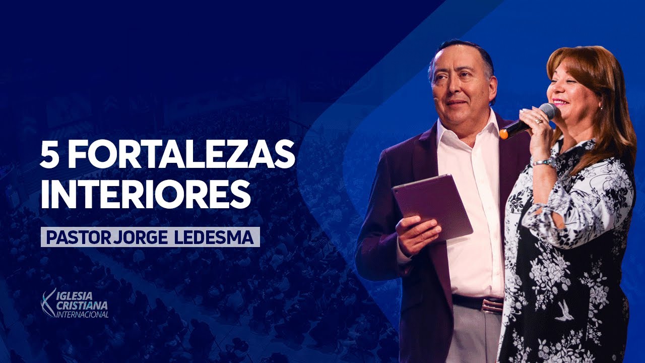 Pastor Jorge Ledesma |  Cinco fortalezas interiores