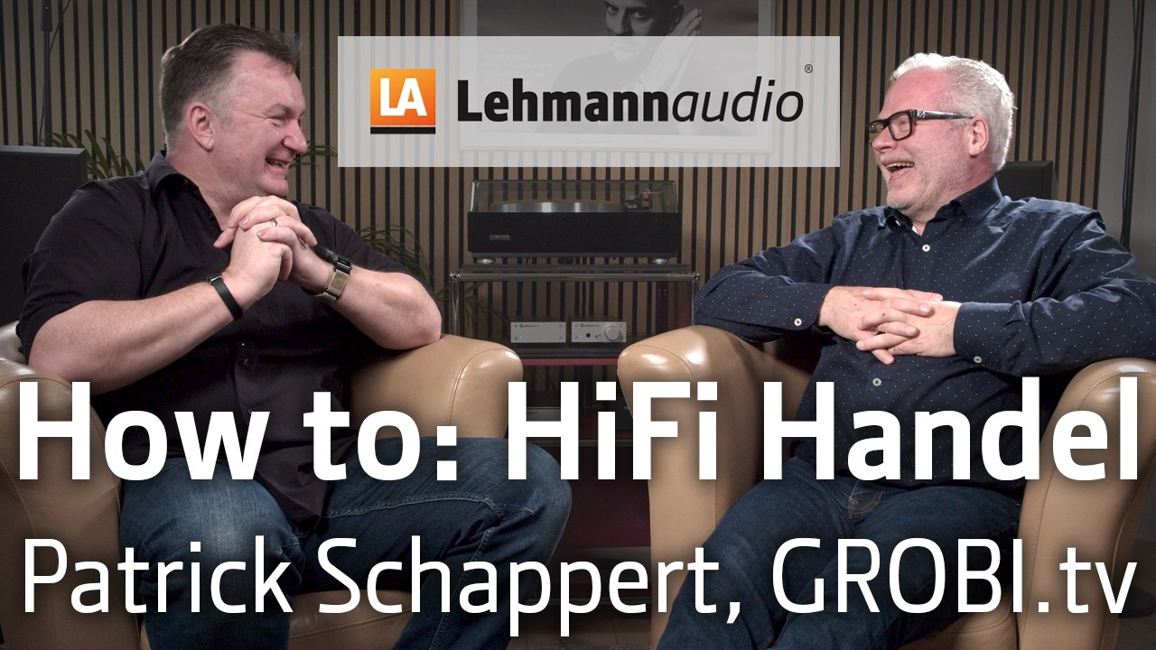 How to: HiFi Handel - Folge 5, Patrick Schappert von GROBI.tv