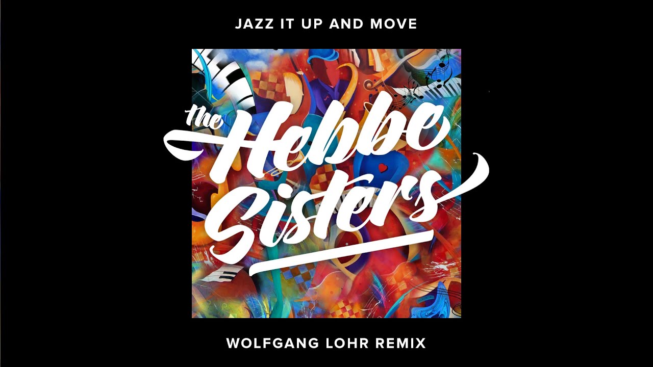 The Hebbe Sisters - Jazz It Up and Move (Wolfgang Lohr Remix) #ElectroSwing