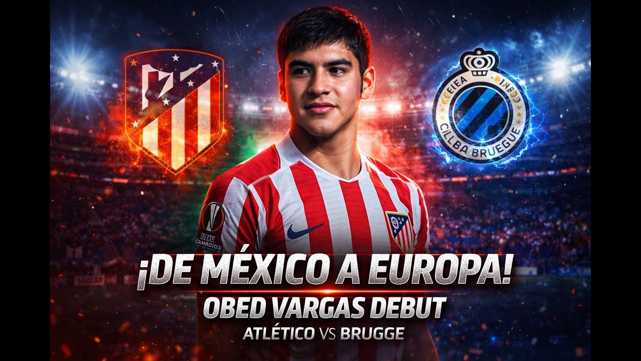 ¡DE MÉXICO A EUROPA! 🇲🇽🔥 OBED VARGAS DEBUTA CON EL ATLÉTICO EN NOCHE DE UEFA