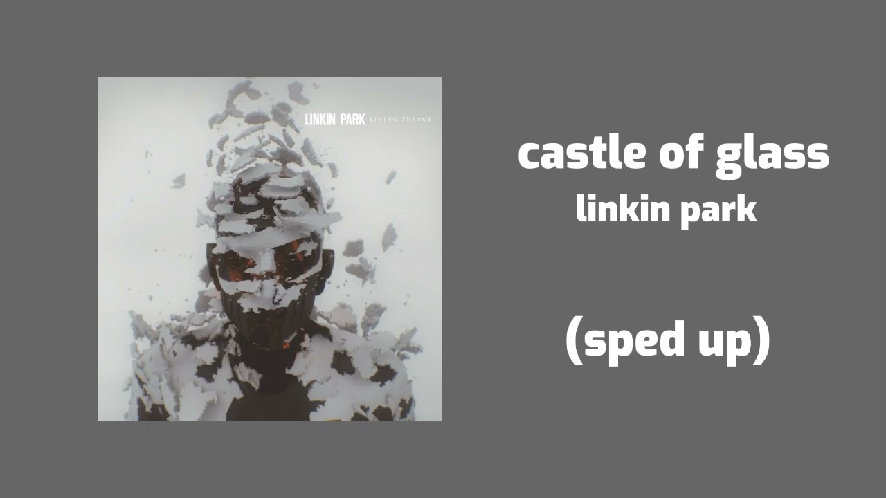 linkin park - castle of glass (sped up)