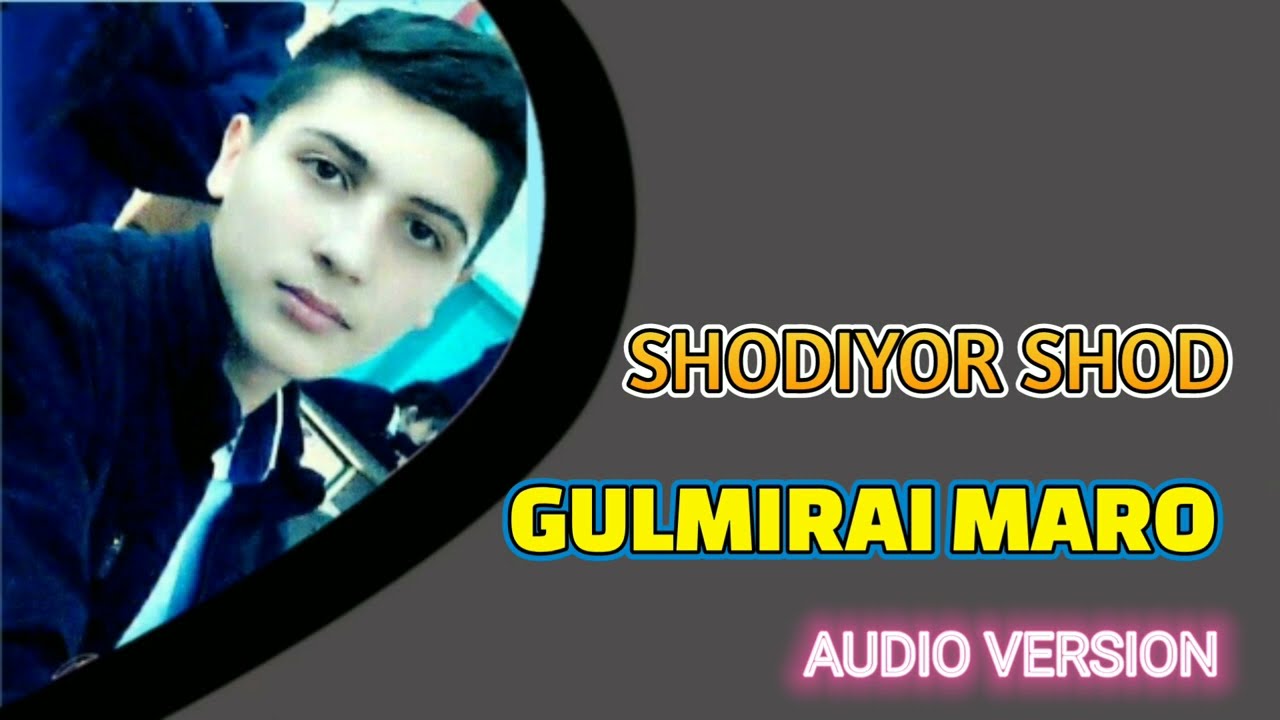 SHODIYOR SHOD GULMIRAI MARO / Шодиёр Шод гулмираи Маро