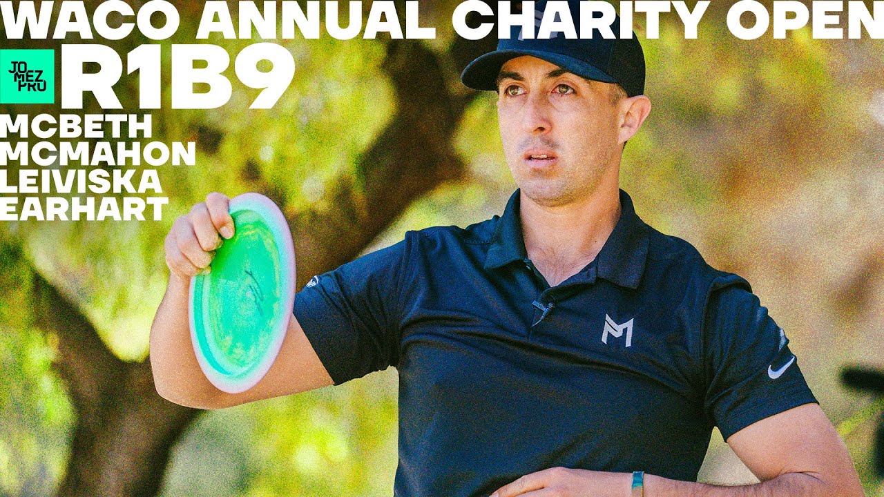2021 Waco Annual Charity Open | R1B9 LEAD | McBeth, McMahon, Leiviska, Earhart | Jomez Disc Golf