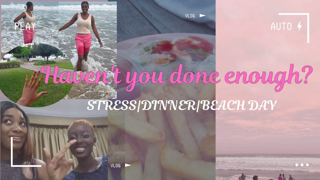 Haven't you done enough?-|Stress|Dinner|Beach Day