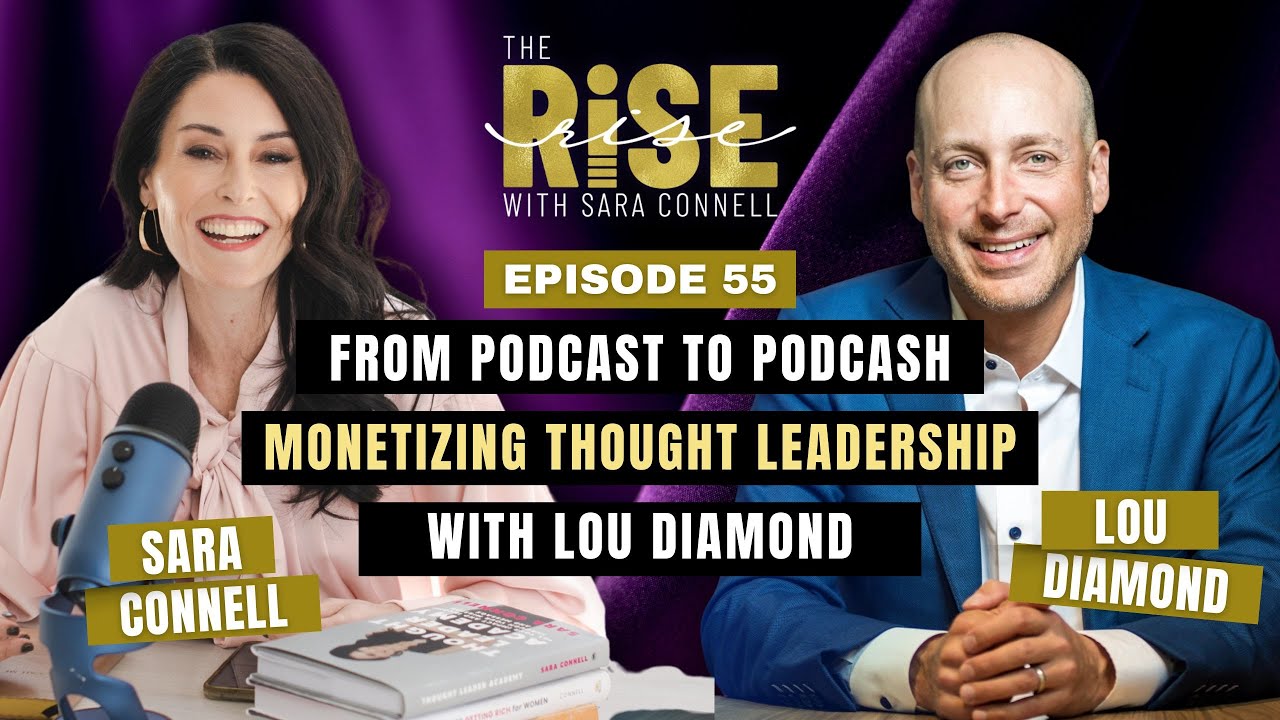 From Podcast to PodCASH- monetizing thought leadership with Lou Diamond | Episode 55