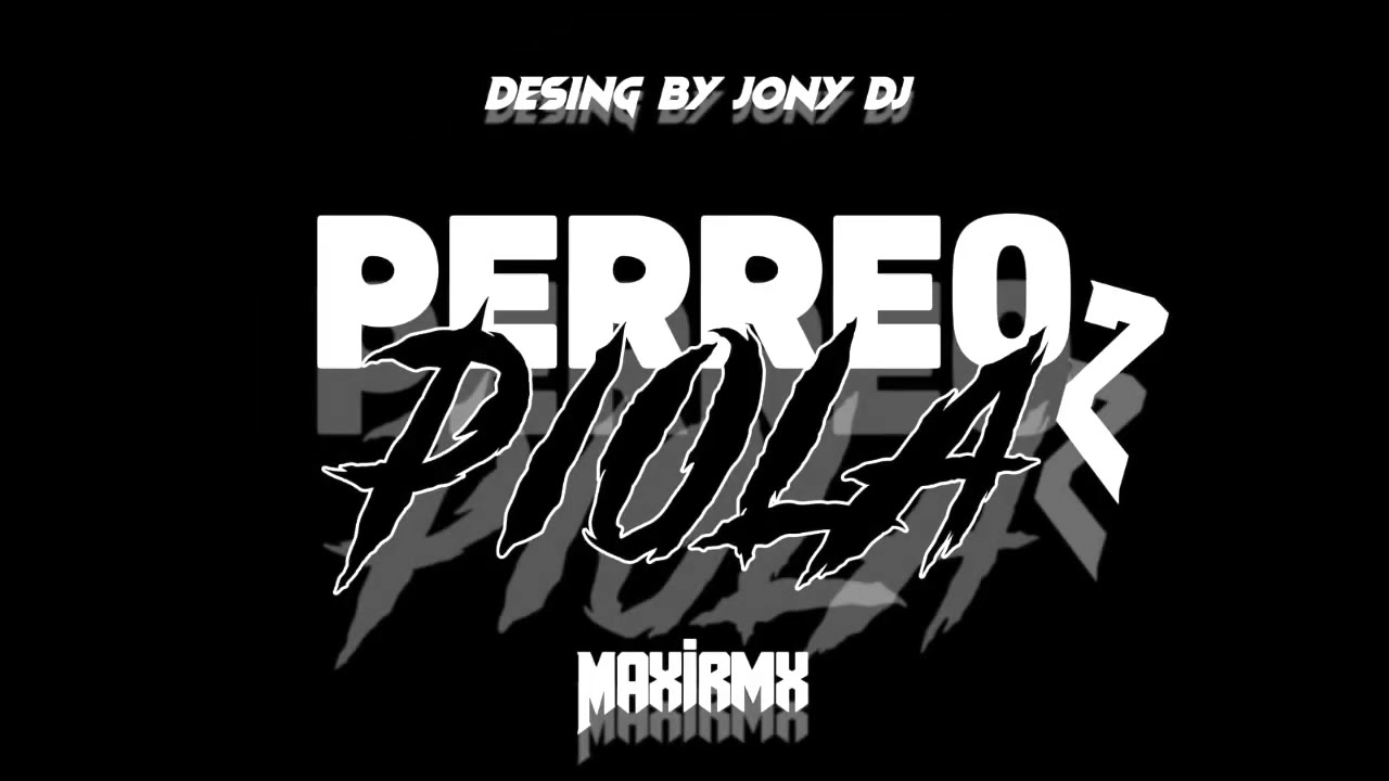 PERREO PIOLA 2 - MAXIRMX