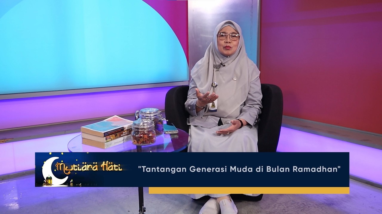 TANTANGAN GENERASI MUDA DI BULAN RAMADHAN - MUTIARA HATI
