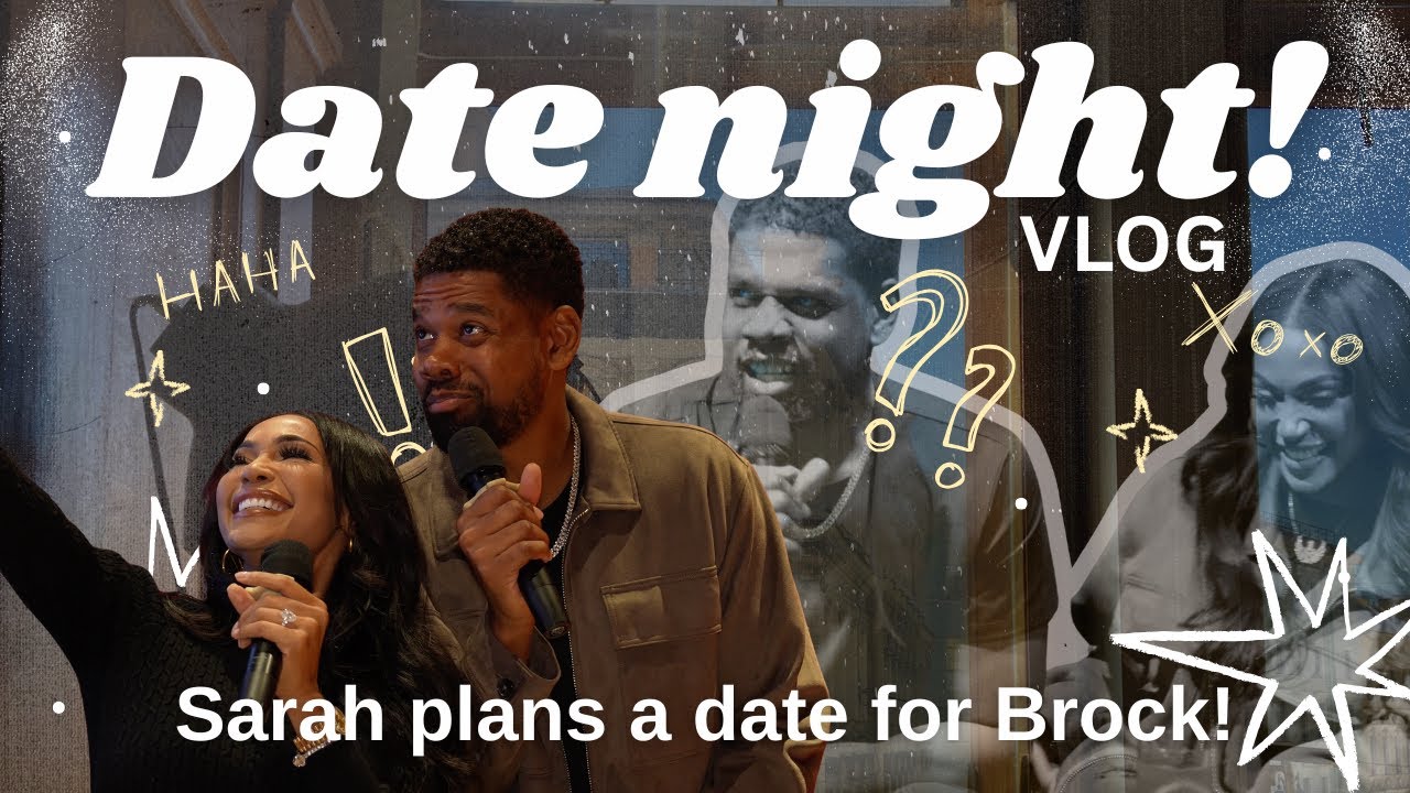 Sarah's DATE NIGHT plans for Brock -VLOG