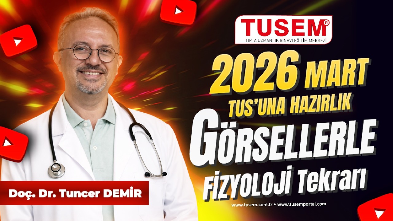 En Güncel Bilgilerle 2026 Mart TUS’a Hazırlık | Görsellerle Fizyoloji Tekrarı