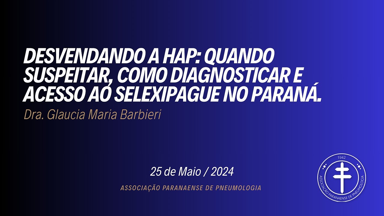 Desvendando a HAP - Dra. Glaucia Maria Barbieri 25/05/2024
