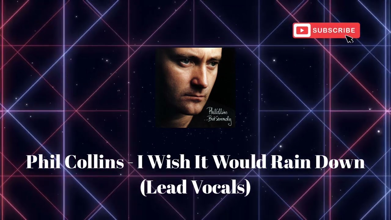 Phil Collins - I Wish It Would Rain Down (Lead Vocals)