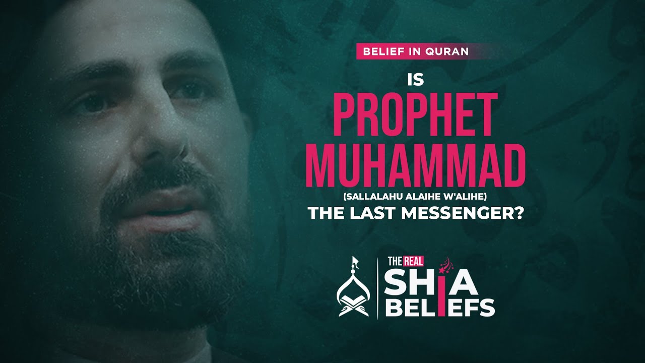 Belief in the Finality of Prophethood (Khatm al-Nabuwwah) | ep 63 | The Real Shia Beliefs