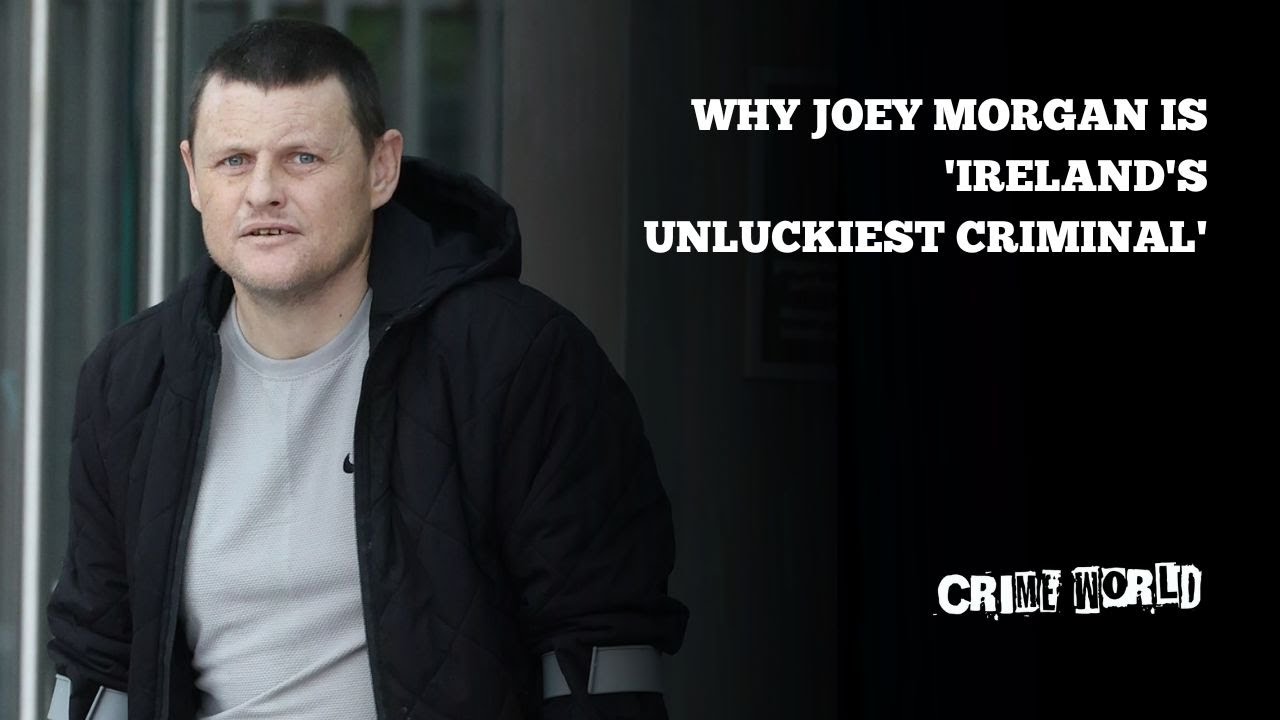 Why Joey Morgan is Ireland's unluckiest criminal