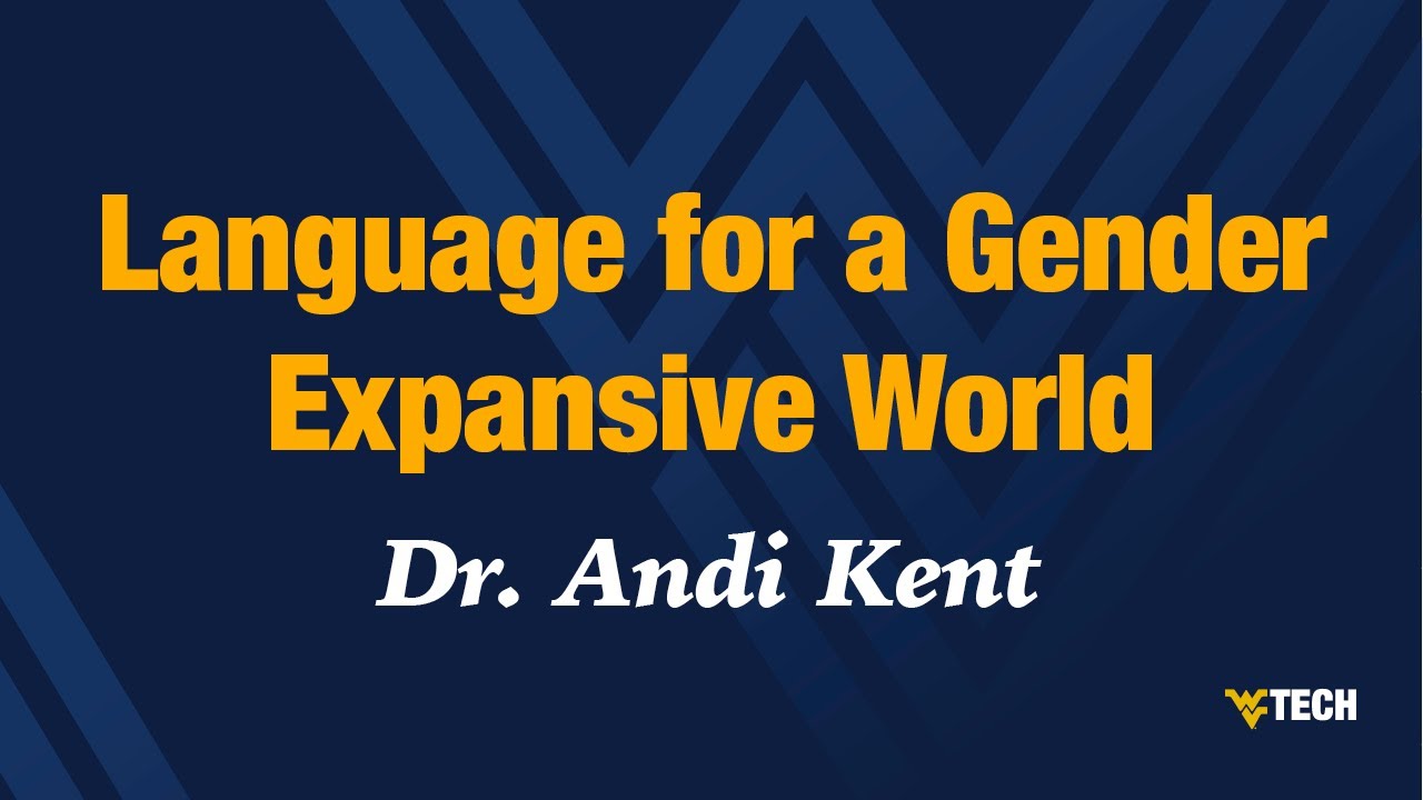 Language for a Gender Expansive World - Dr. Andi Kent