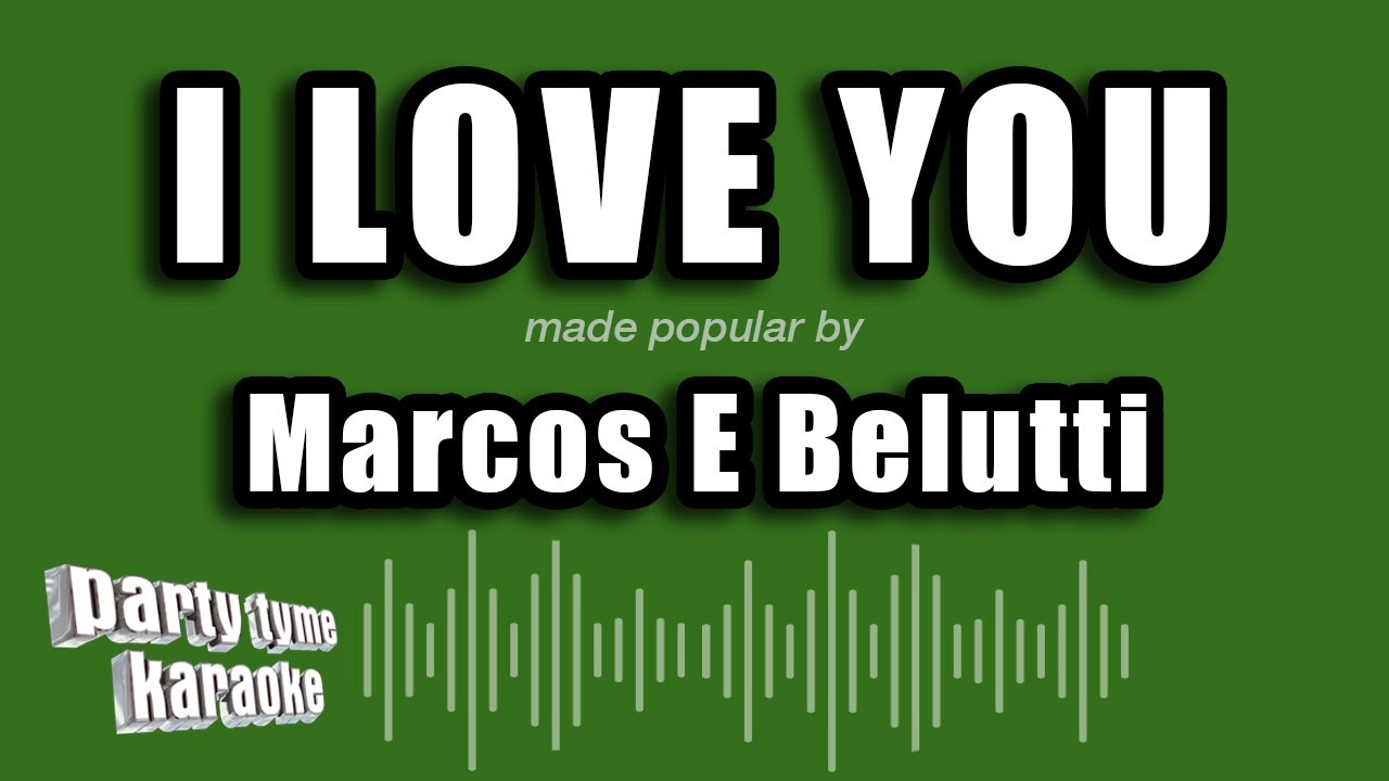 Marcos E Belutti - I Love You (Vers&atilde;o Karaok&ecirc;)