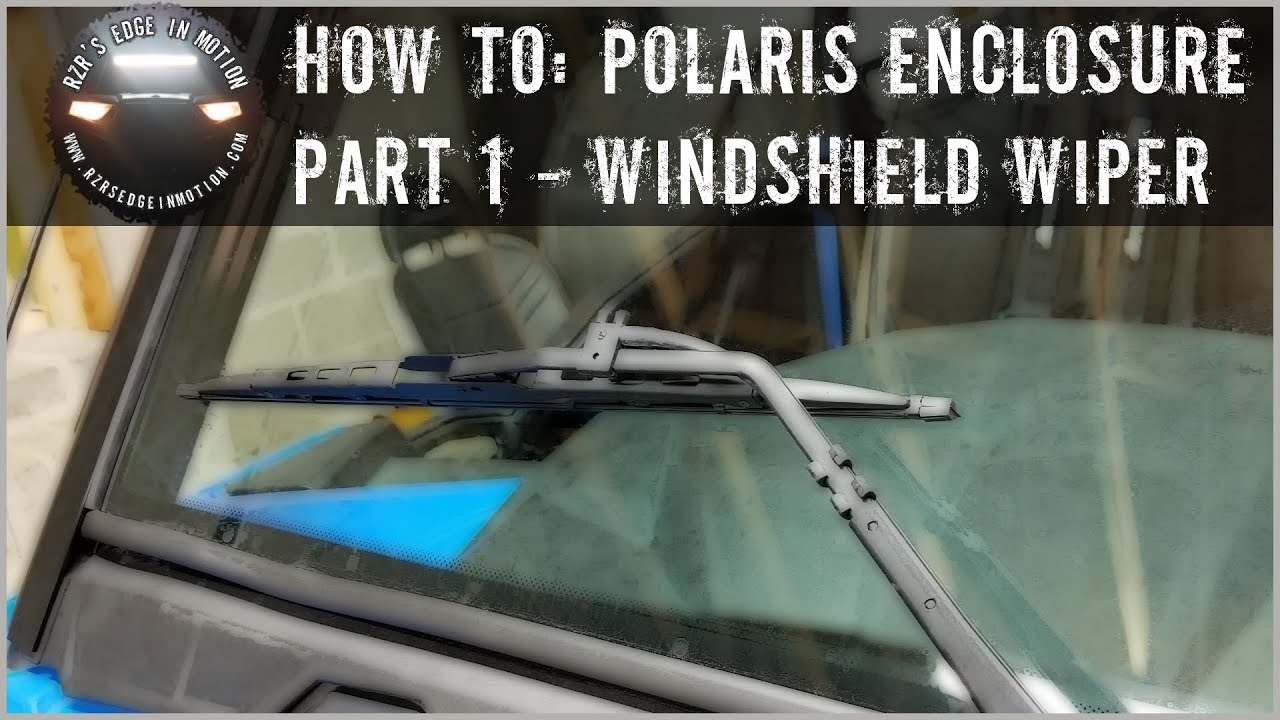 RZR How To: Polaris Enclosure Part 1 - Windshield Wiper