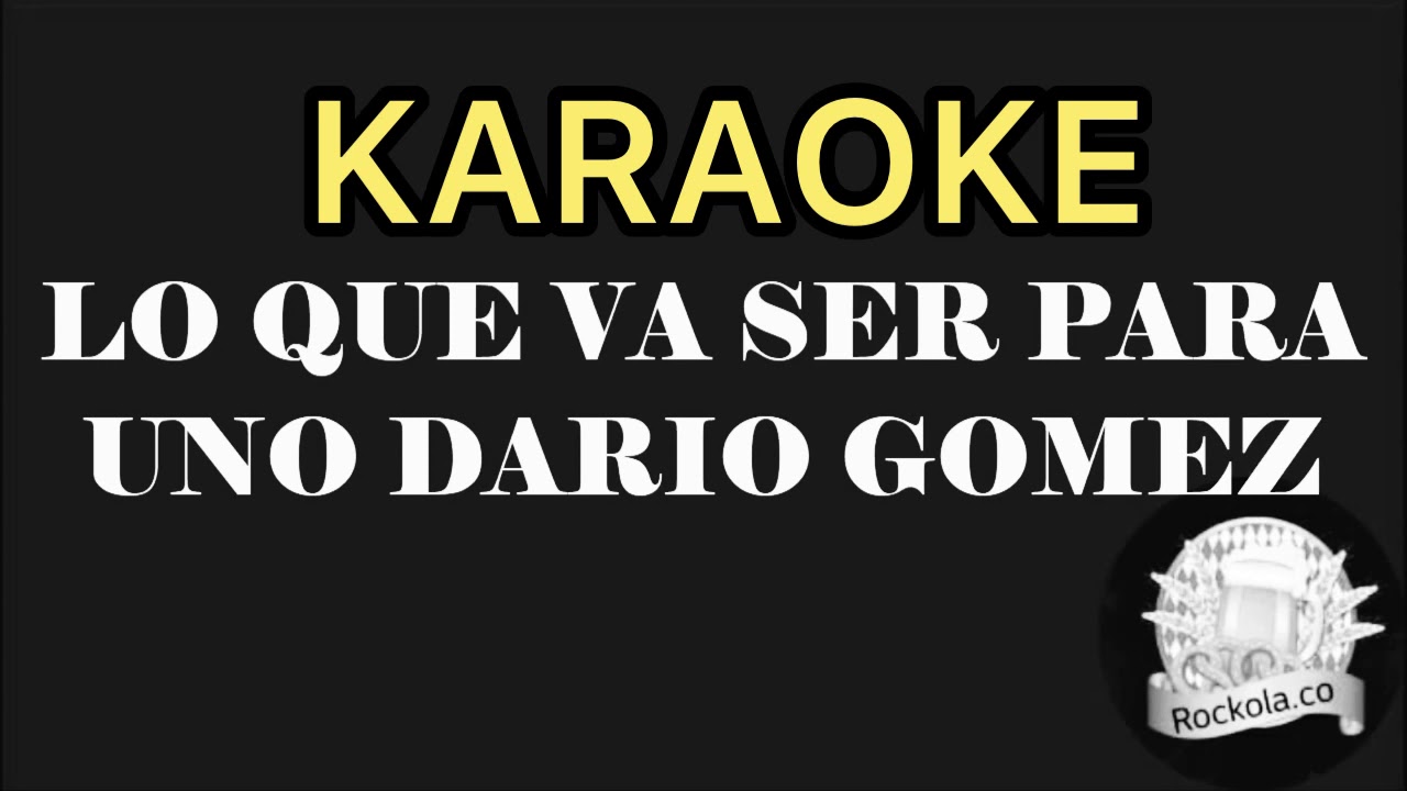 Lo que va ser para uno karaoke Darío Gómez