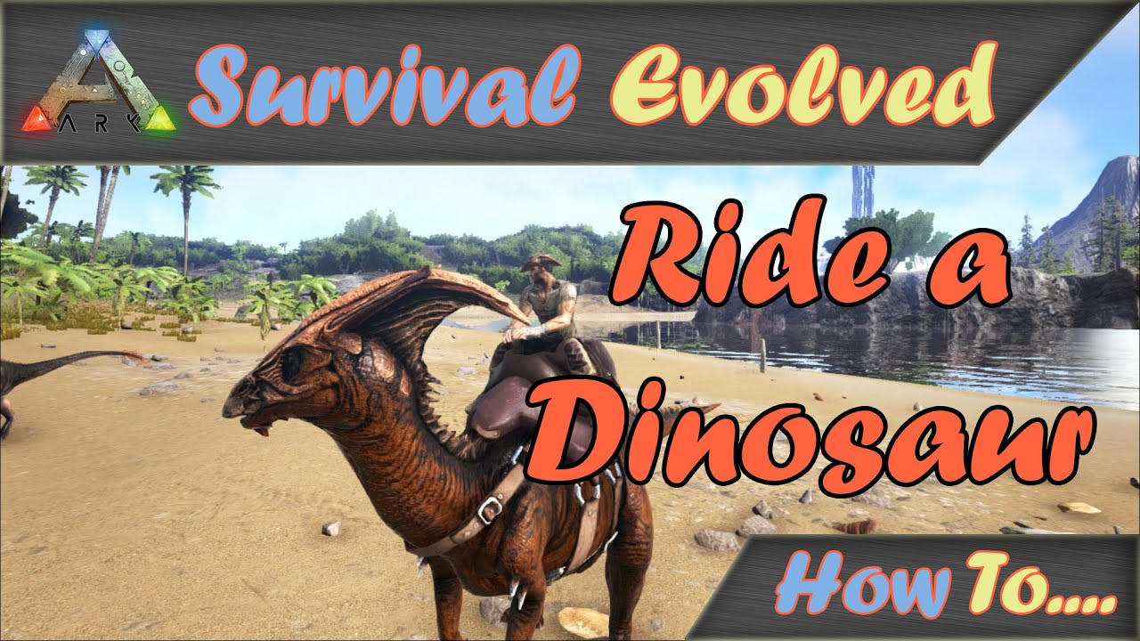 Ark: Survival Evolved - How to Ride Dinosaurs (PC Tutorial)