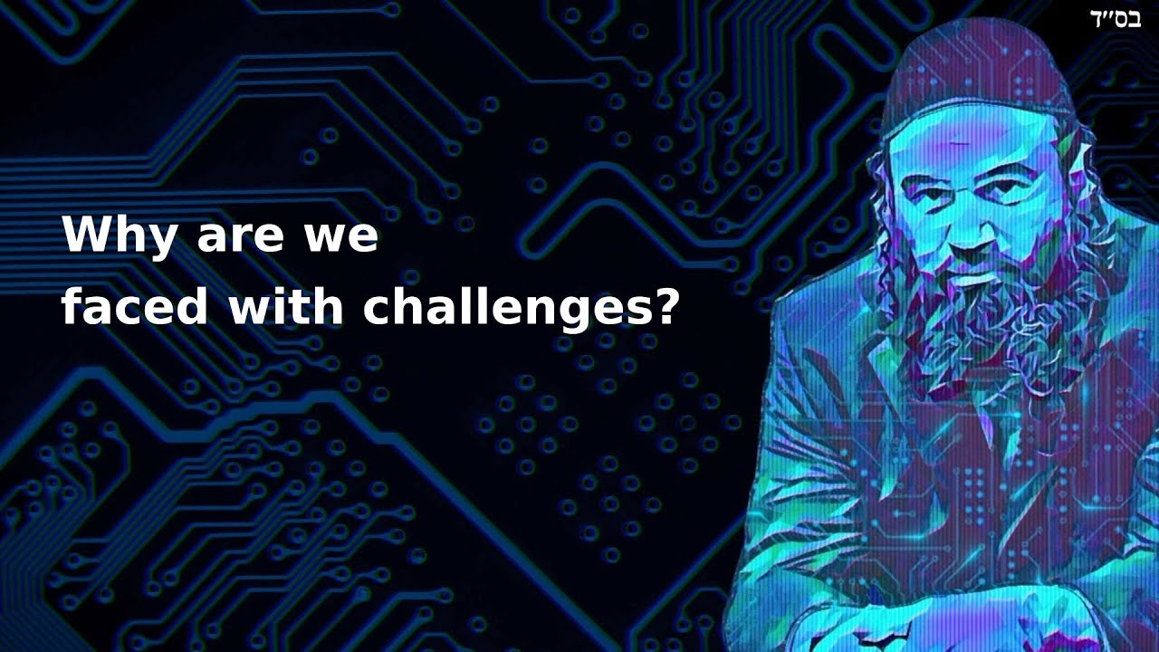 Why are we faced with challenges?