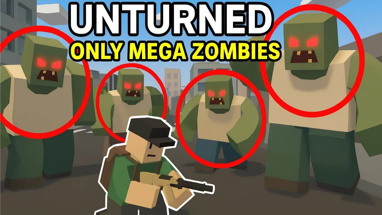 Unturned, But There's Only Mega Zombies...