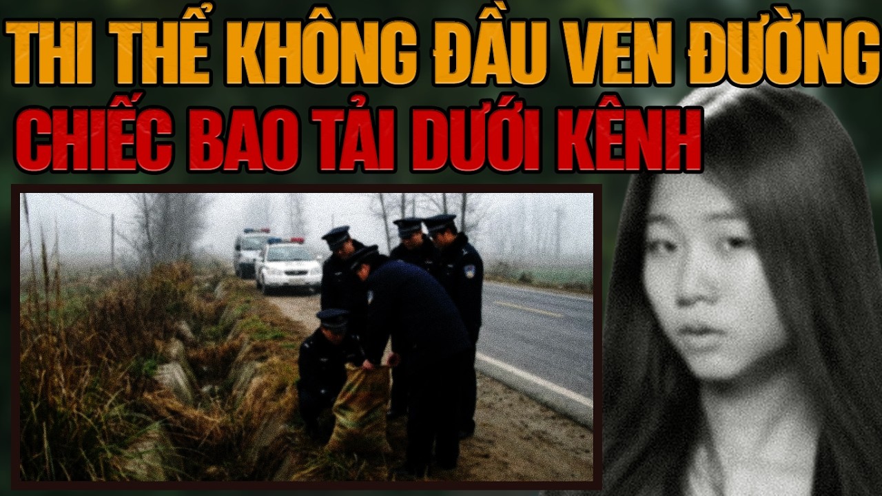 Kỳ Án Trung Quốc: Phát Hiện Ven Đường & Bí Mật Đáng Sợ Phía Sau
