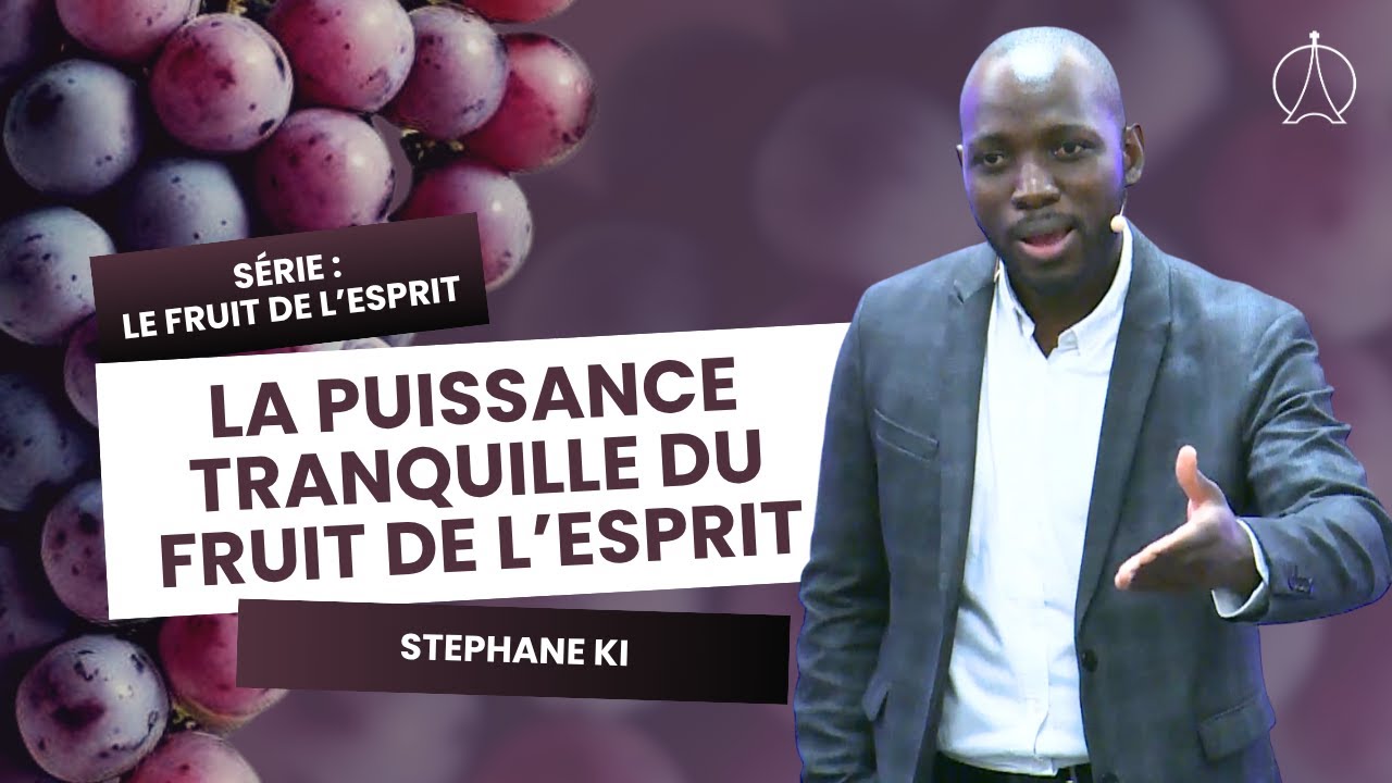 La puissance tranquille du fruit de l'Esprit | Stephane KI