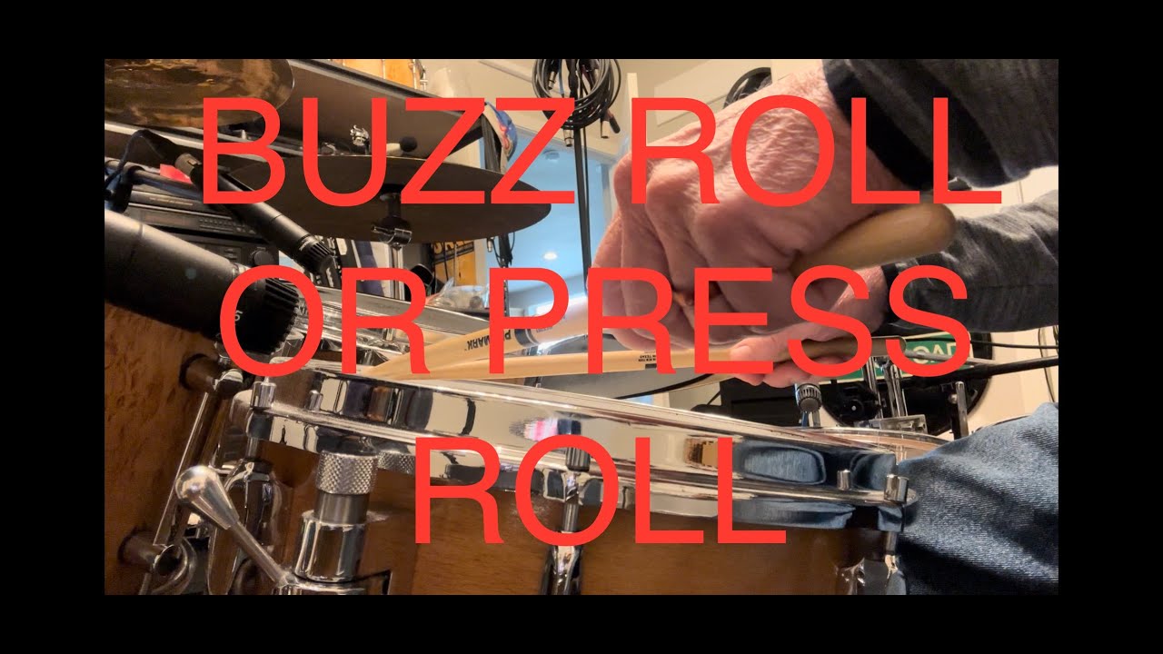 BUZZ ROLL OR PRESS ROLL, and how to play them.