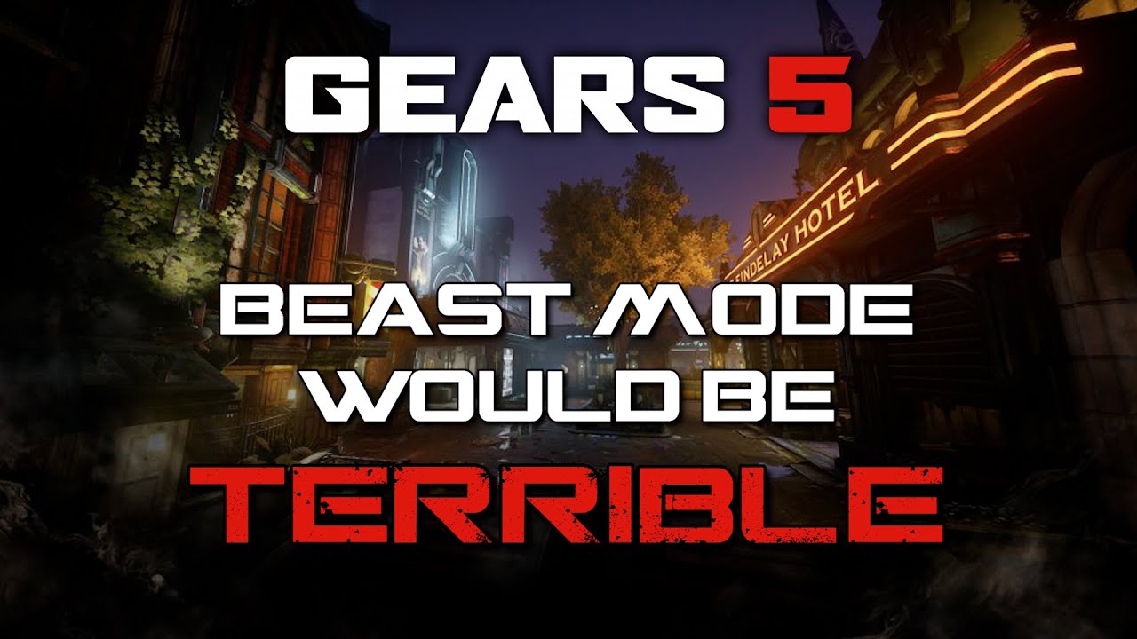 Gears 5's Beast Mode Would SUCK