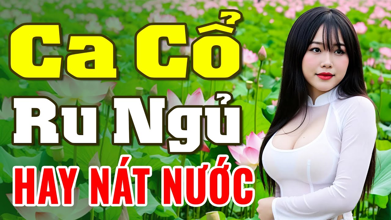 Tân Cổ Giao Duyên Hay Nát Nước - Nhạc Ca Cổ Ru Ngủ Về Đêm - Ca Cổ Cải Lương Hơi Dài Ngọt Ngào