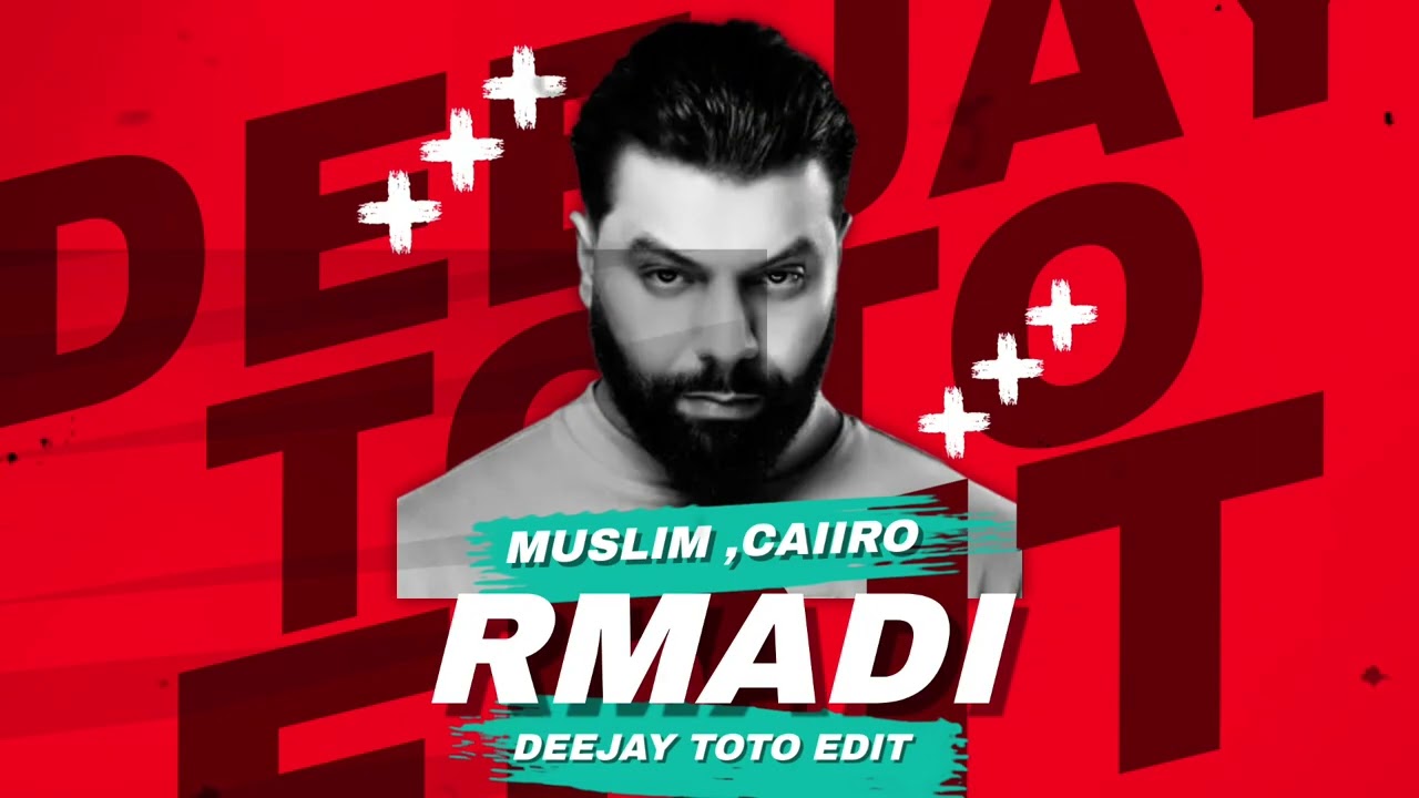 MUSLIM - RMADI (DEEJAY TOTO EDIT)