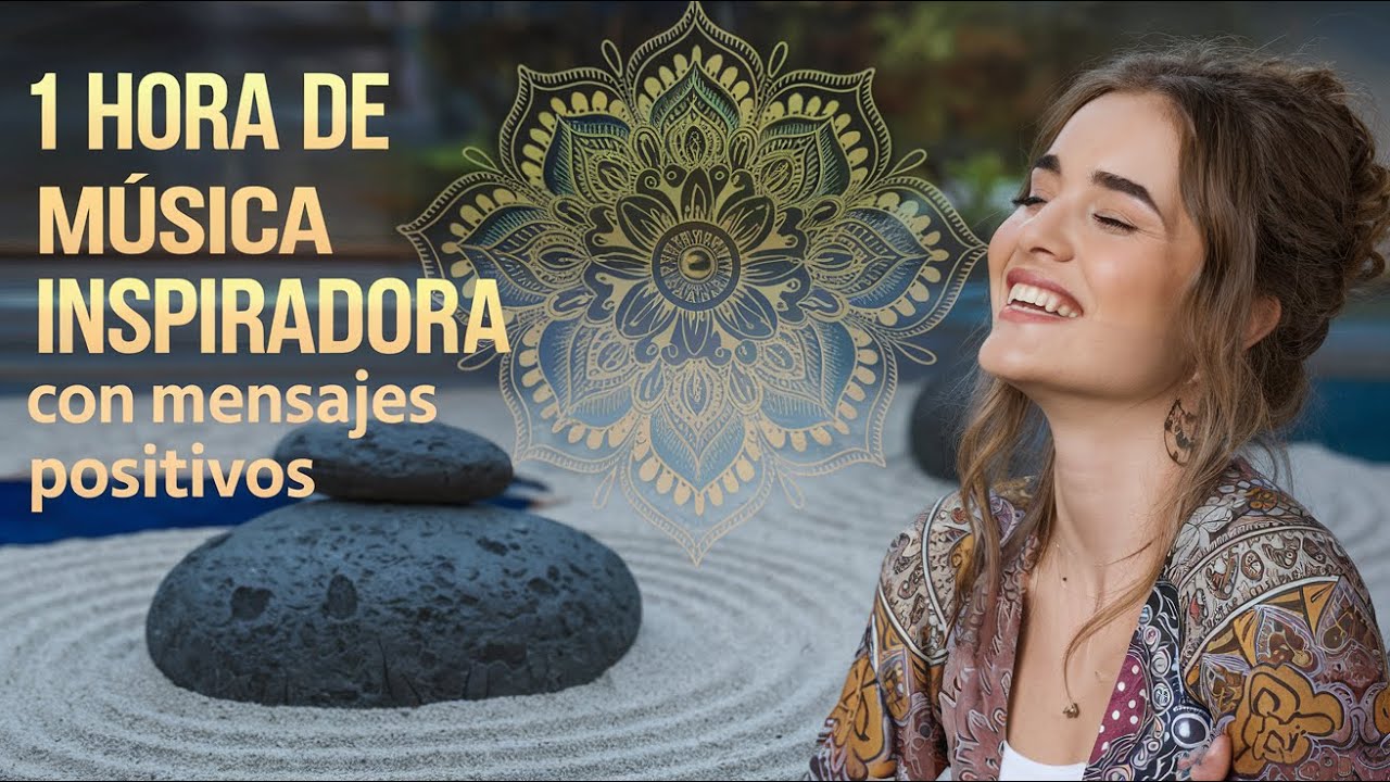 1 Hora de Música Inspiradora con Mensajes Positivos