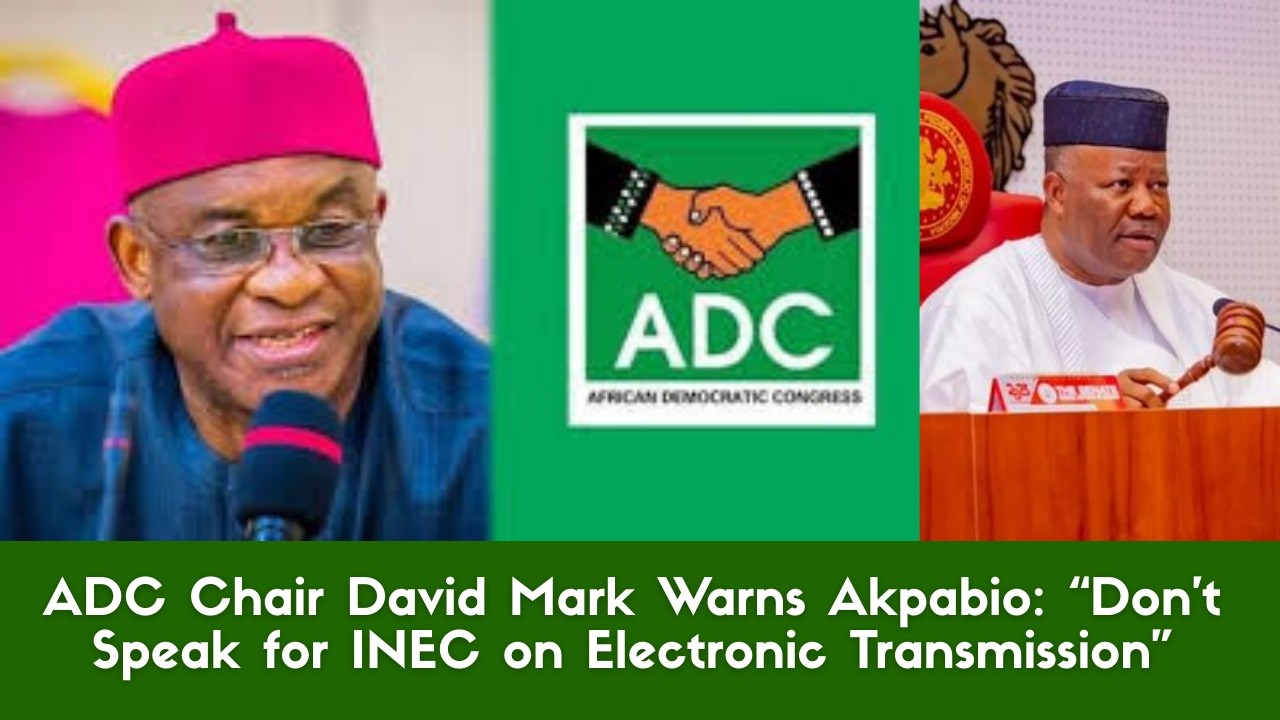 ADC Chair David Mark Warns Akpabio: “Don’t Speak for INEC on Electronic Transmission”