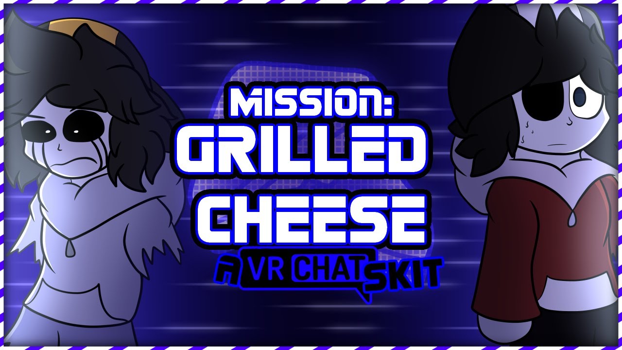 Mission: Grilled Cheese [VRChat Skit #27]