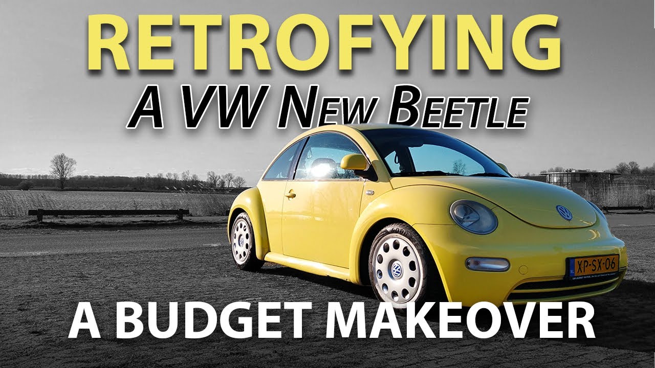 RETROFYING the VW New Beetle - A budget makeover