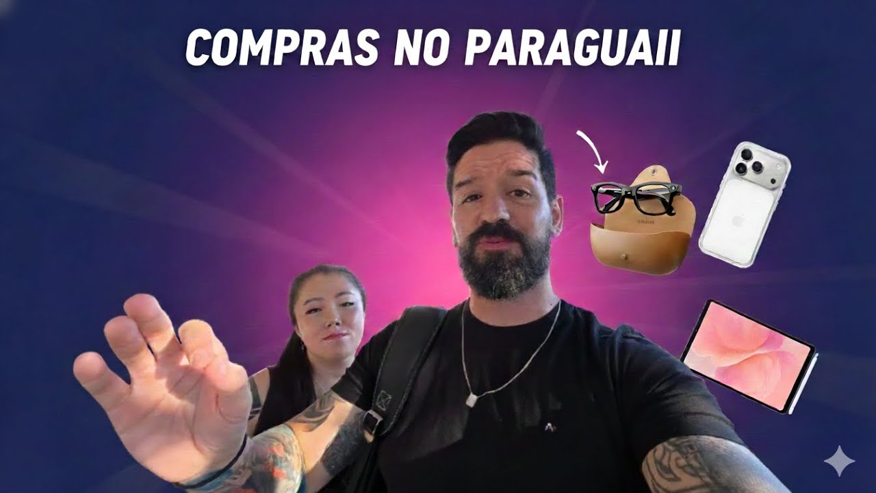 Compras no Paraguai Iphone 17 Pro Max, Rayban Meta 2 e Samsung Tab S11 Ultra