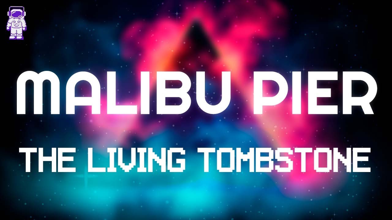 The Living Tombstone - Malibu Pier // Lyrics