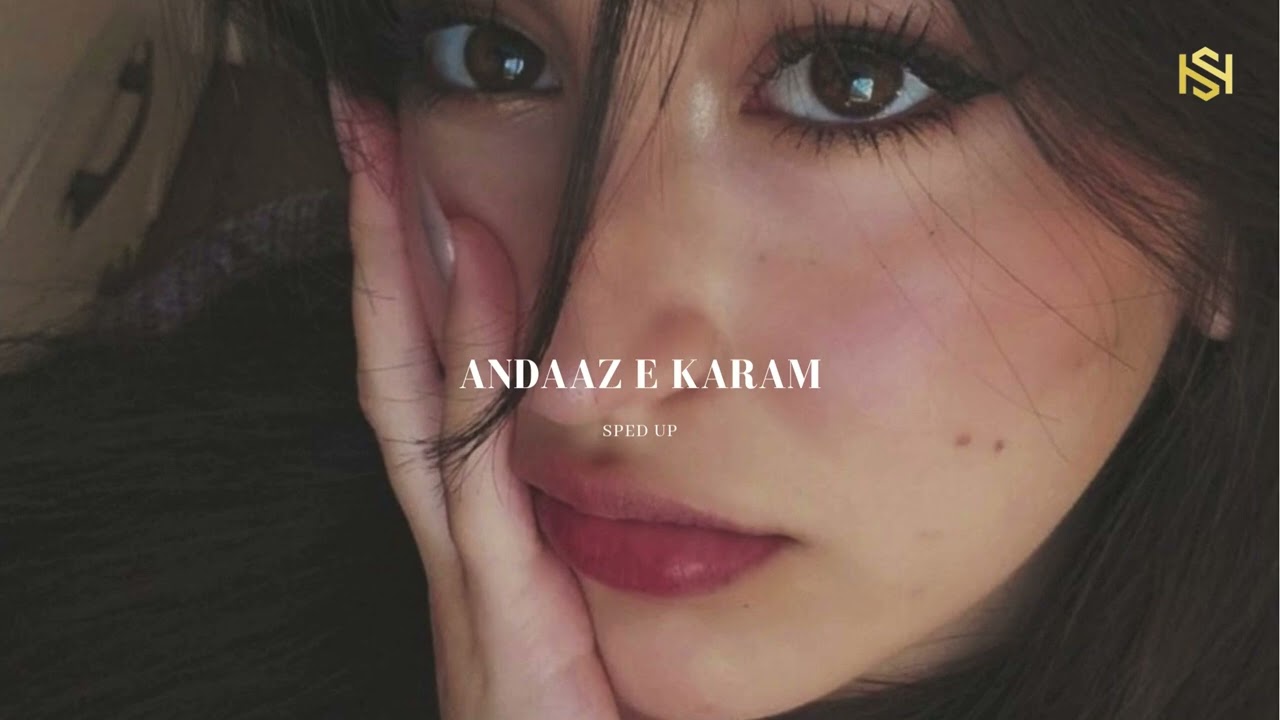 ANDAAZ E KARAM ( Sped up )