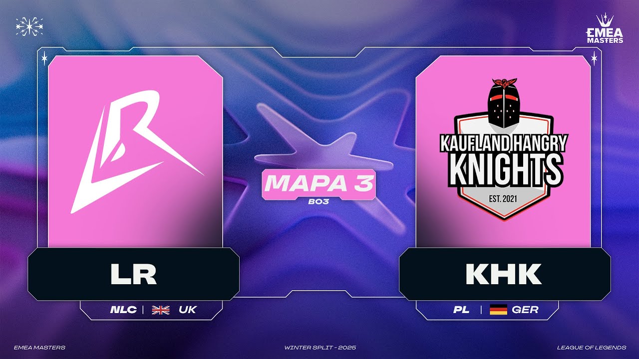 LR VS KHK - MAPA 3 - GRUPOS DIA 5 - EMEA MASTERS - PRIMAVERA 2025 - LEAGUE OF LEGENDS