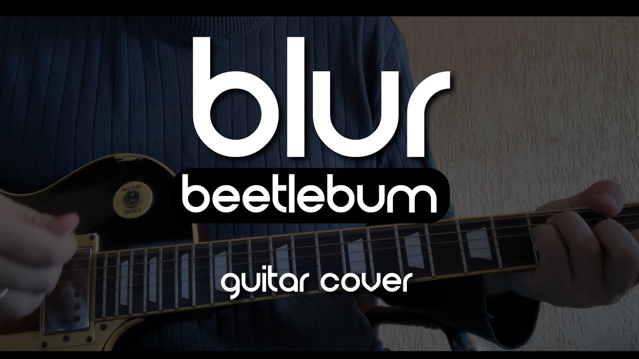 Blur - Beetlebum (Guitar Cover)