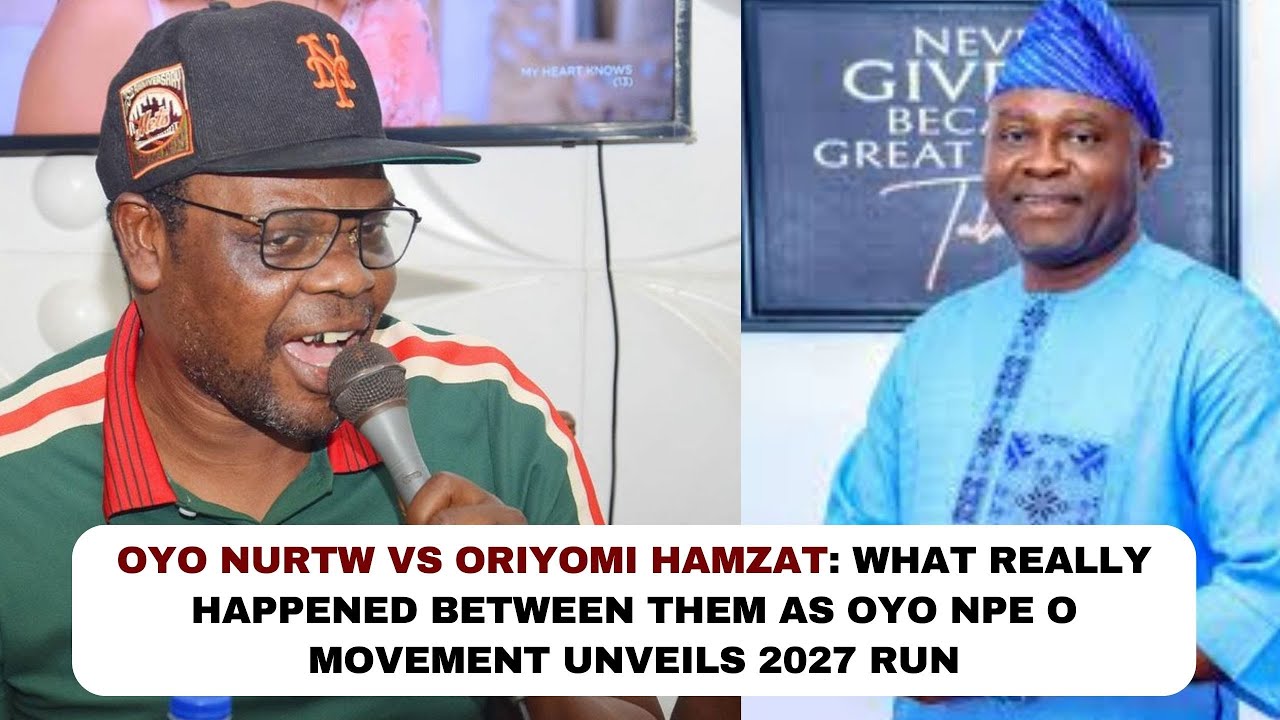 Oyo NURTW vs Oriyomi Hamzat: What really happened between as Oyo Npe o movement unveils 2027 run