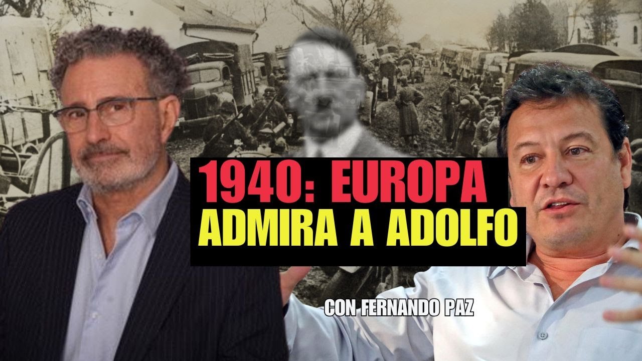 La elite europea enamorada de Adolfo: hasta 1939 todos querian al NacionalSocialismo. Fernando Paz