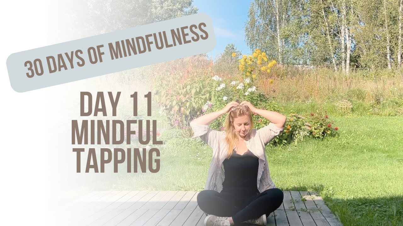 30 Days of Mindfulness | Day 11 - Mindful Tapping Practice