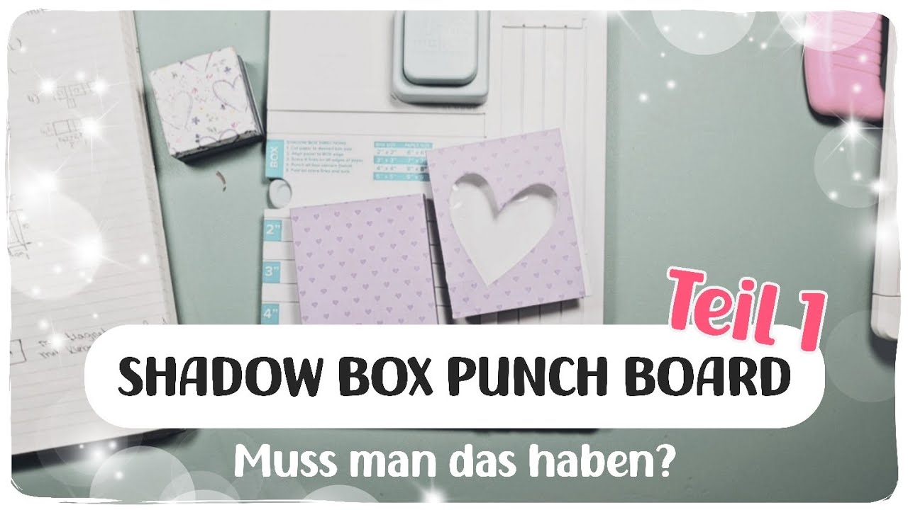 SHADOW BOX PUNCH BOARD * MUSS MAN DAS HABEN? TEIL 1 * # 421