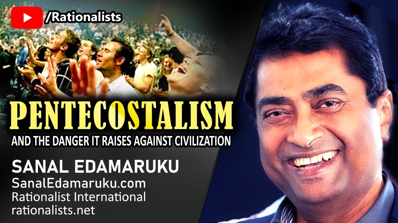 Sanal Edamaruku l Pentecostalism and the danger it raises to civilization