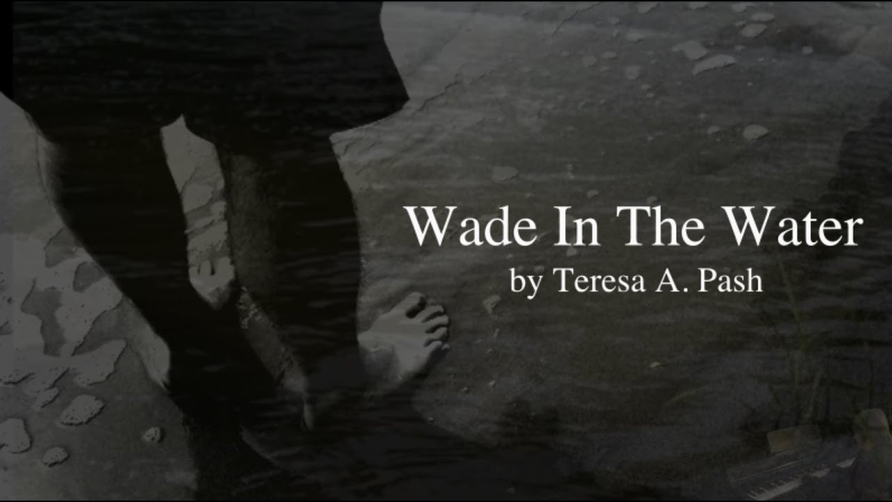 Wade In The Water (Sing-along) by Teresa A. Pash