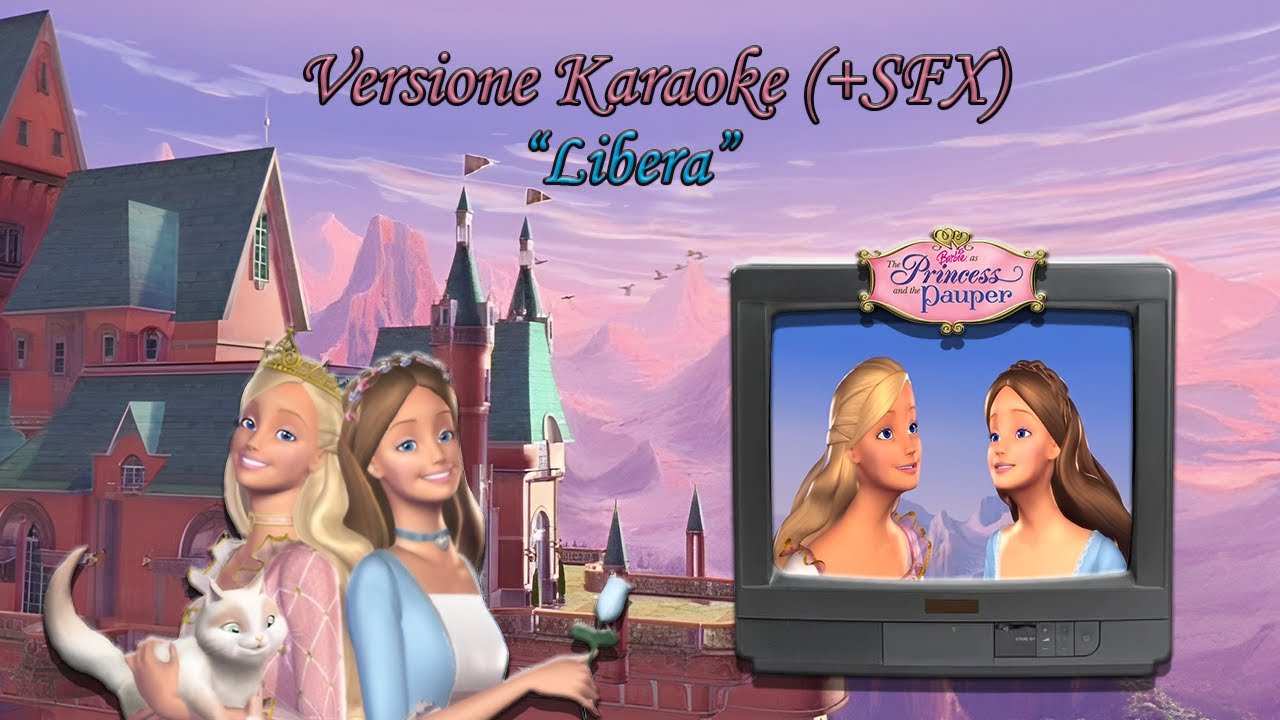 Barbie la Principessa e la Povera - Libera (Karaoke con Testo)