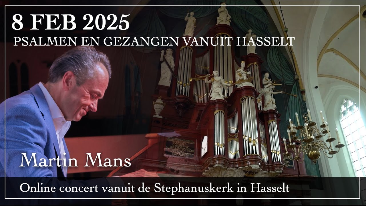 Psalmen en gezangen vanuit Hasselt - Martin Mans orgel